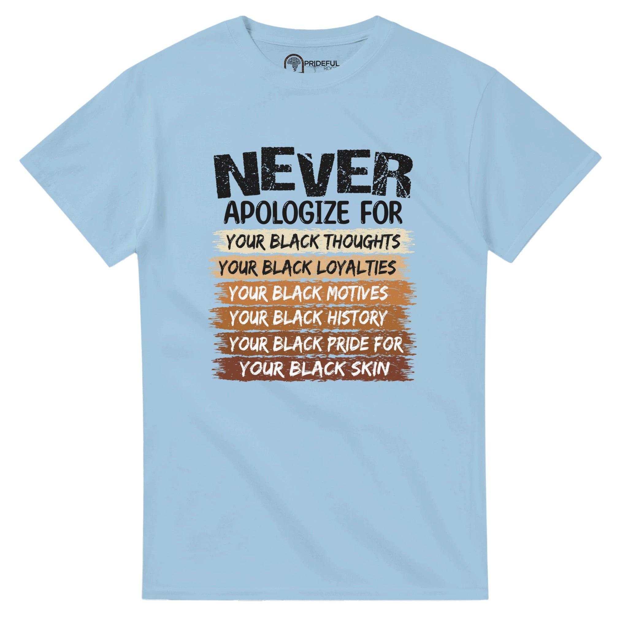 Never Apologize For Your Blackness T-shirt For Men & Women - Prideful Roots