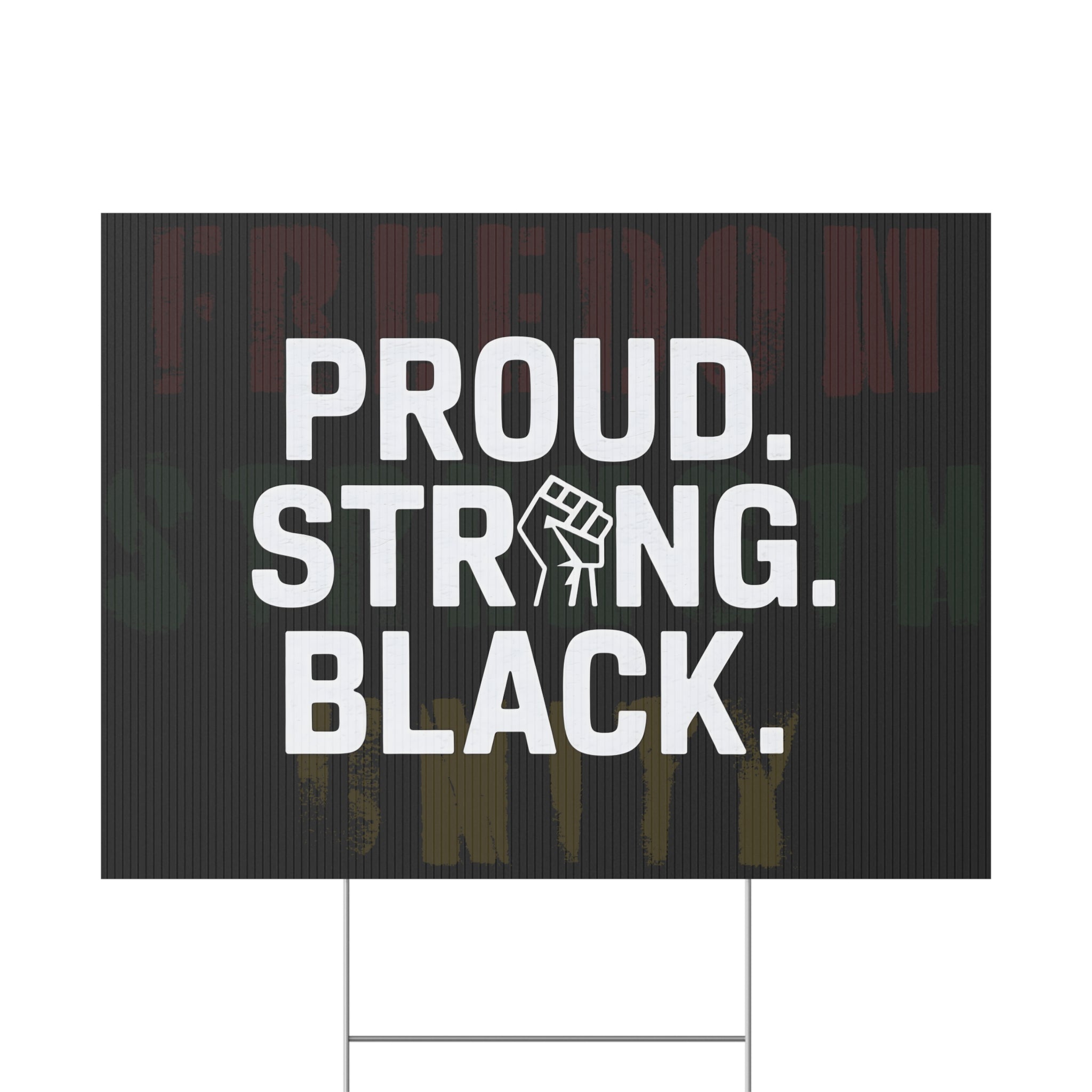 Proud. Strong. Black. Yard Sign | 24x18" | Double-Sided | Made in USA - Prideful Roots