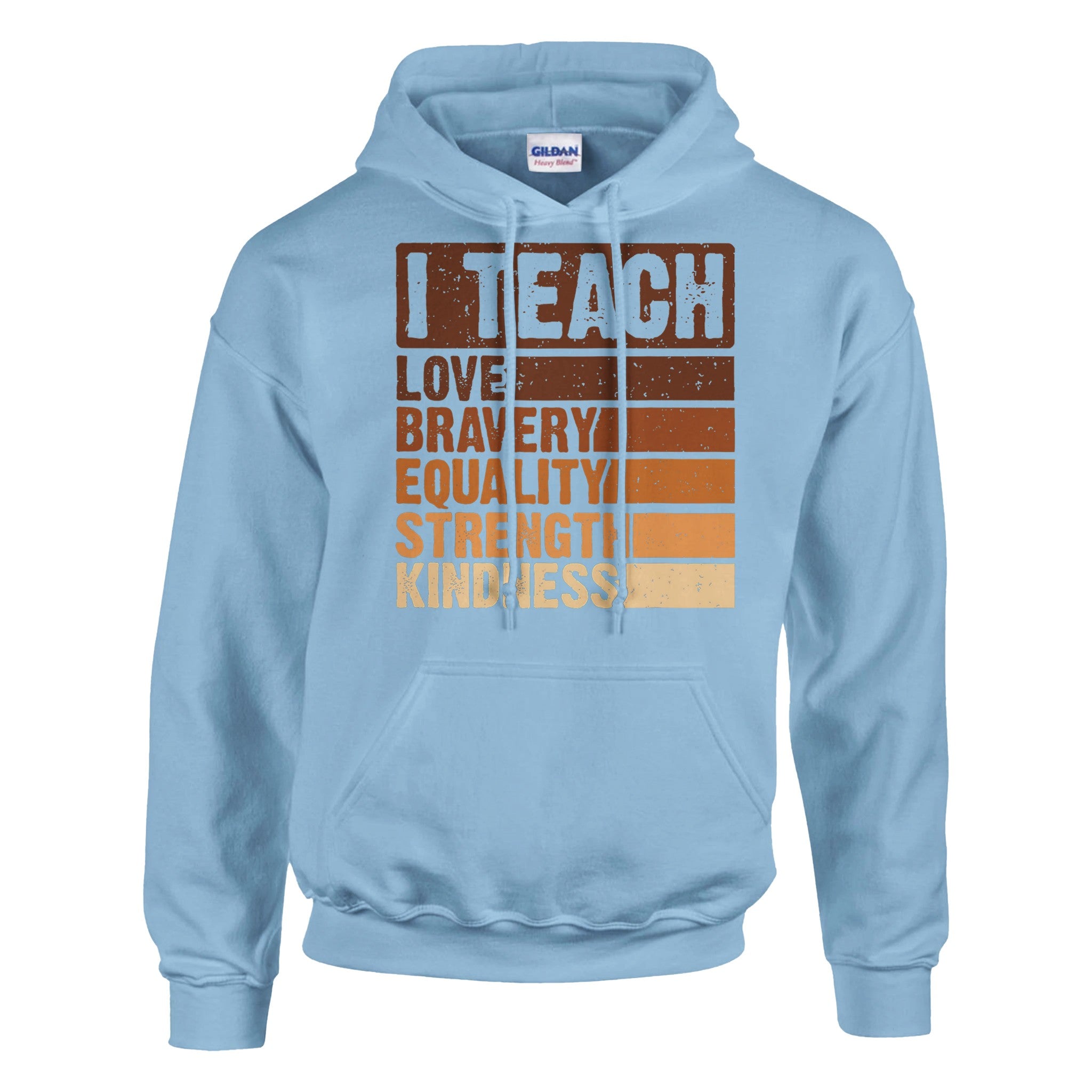 I Teach Love, Bravery, Equality, Strength, Kindness Hoodie For Men & Women - Prideful Roots