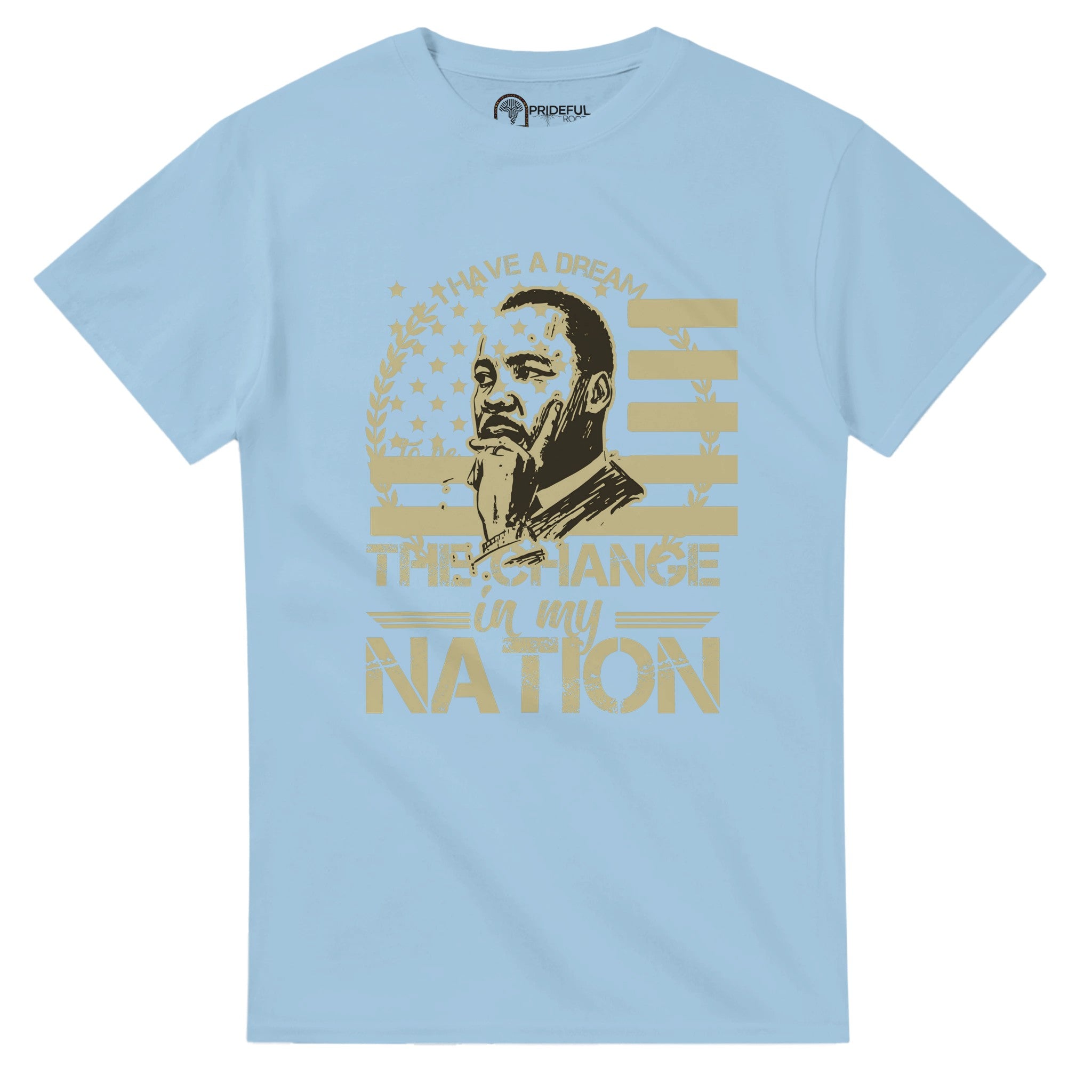 Be the Change Martin Luther King Jr. T-shirt For Men & Women - Prideful Roots
