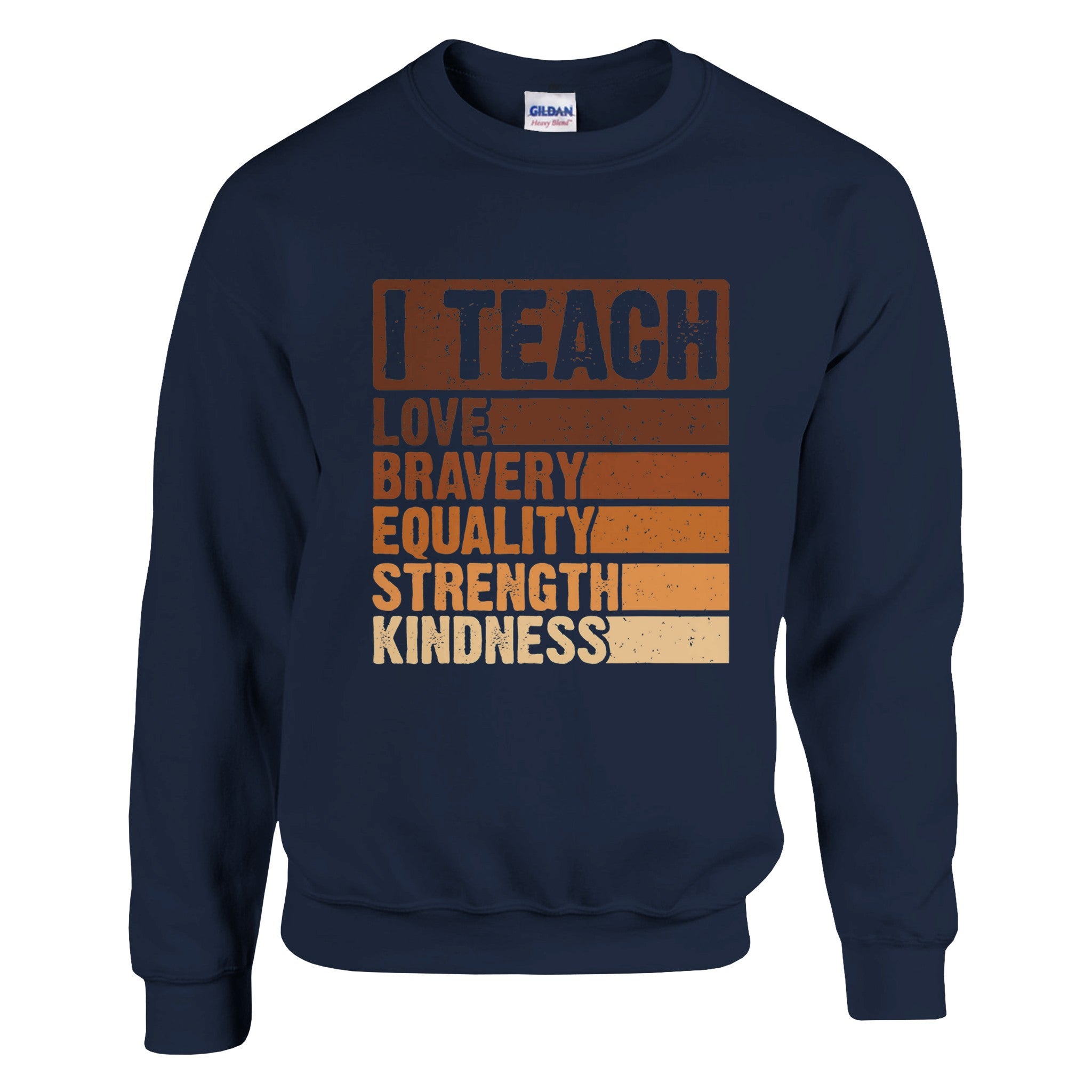 I Teach Love, Bravery, Equality, Strength, Kindness Sweatshirt For Men & Women - Prideful Roots