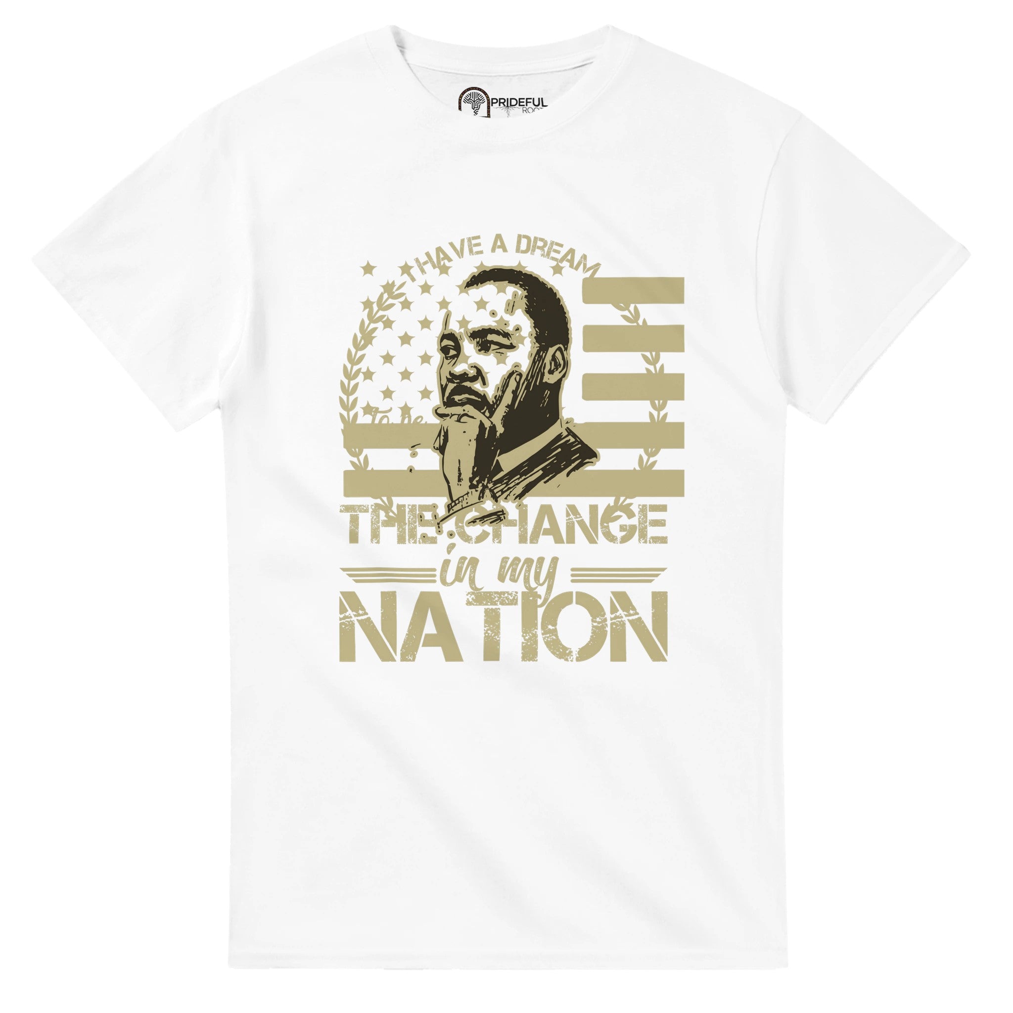 Be the Change Martin Luther King Jr. T-shirt For Men & Women - Prideful Roots