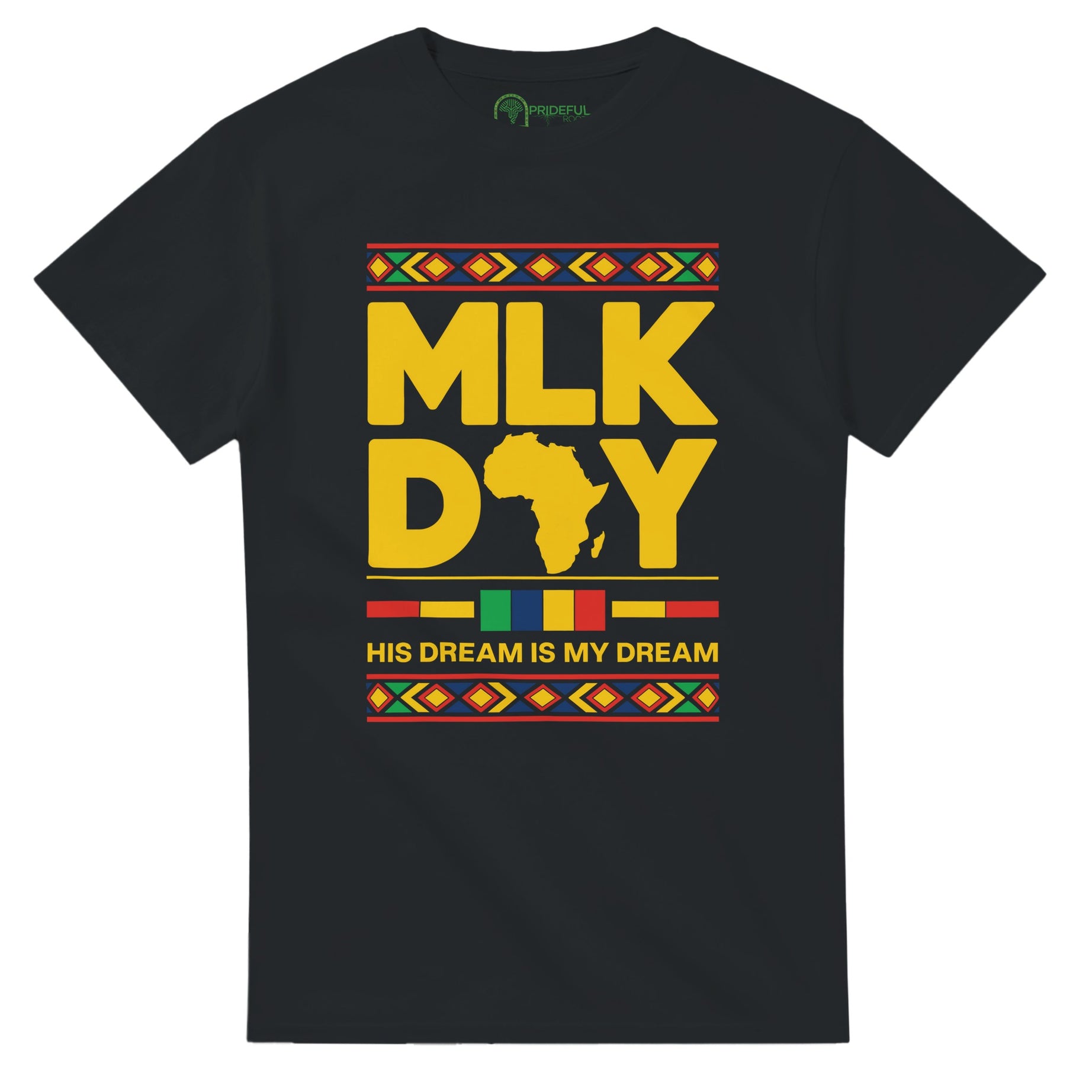 MLK Day: His Dream, Our Legacy T-shirt For Men & Women - Prideful Roots