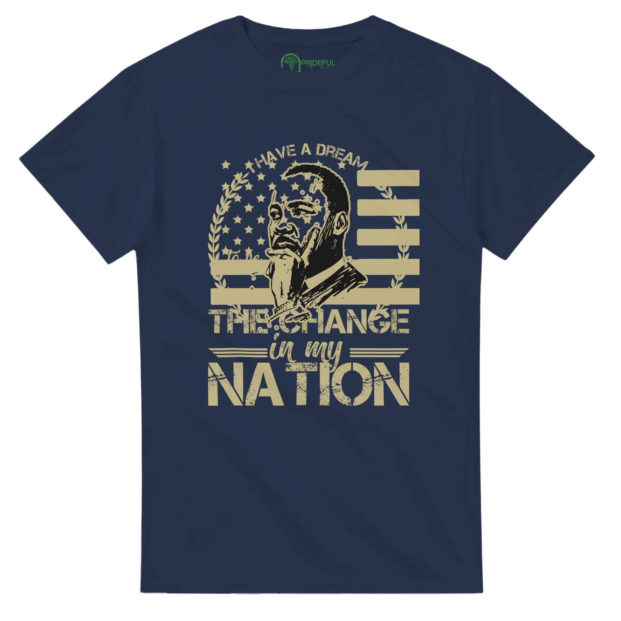 Be the Change Martin Luther King Jr. T-shirt For Men & Women - Prideful Roots