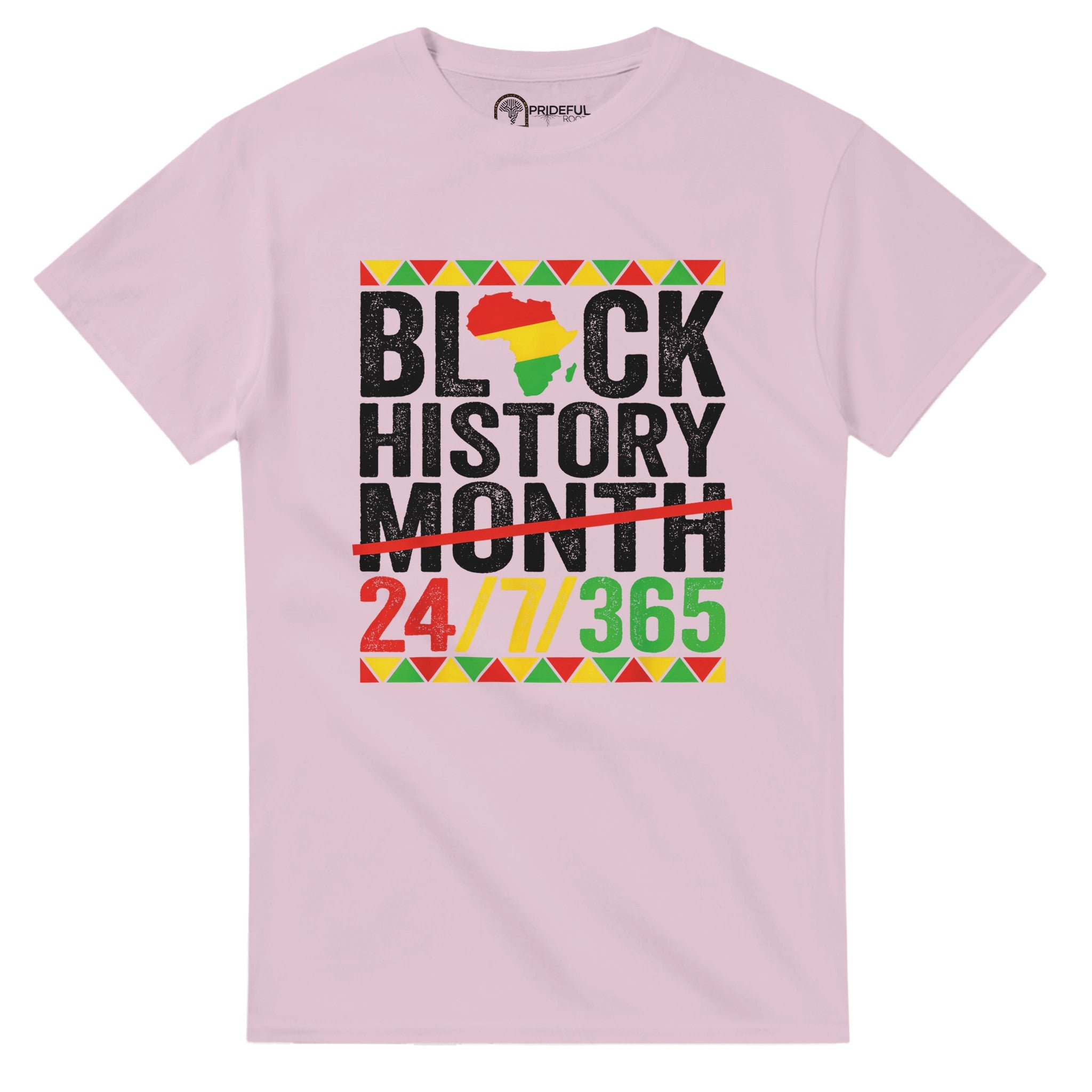 Black History Month 24/7/365 T-shirt For Men & Women - Prideful Roots