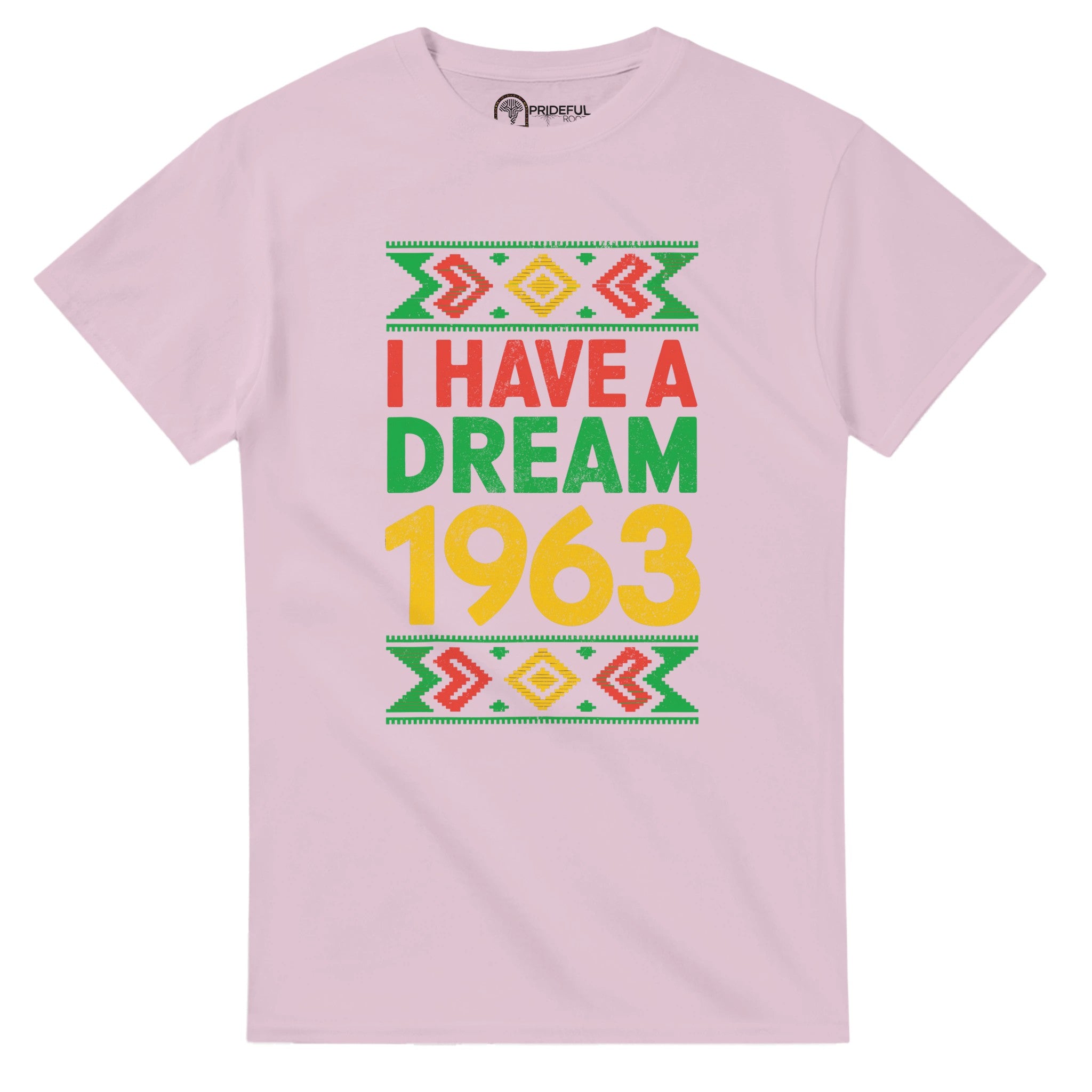 I Have a Dream: 1963 Tribute T-shirt For Men & Women - Prideful Roots