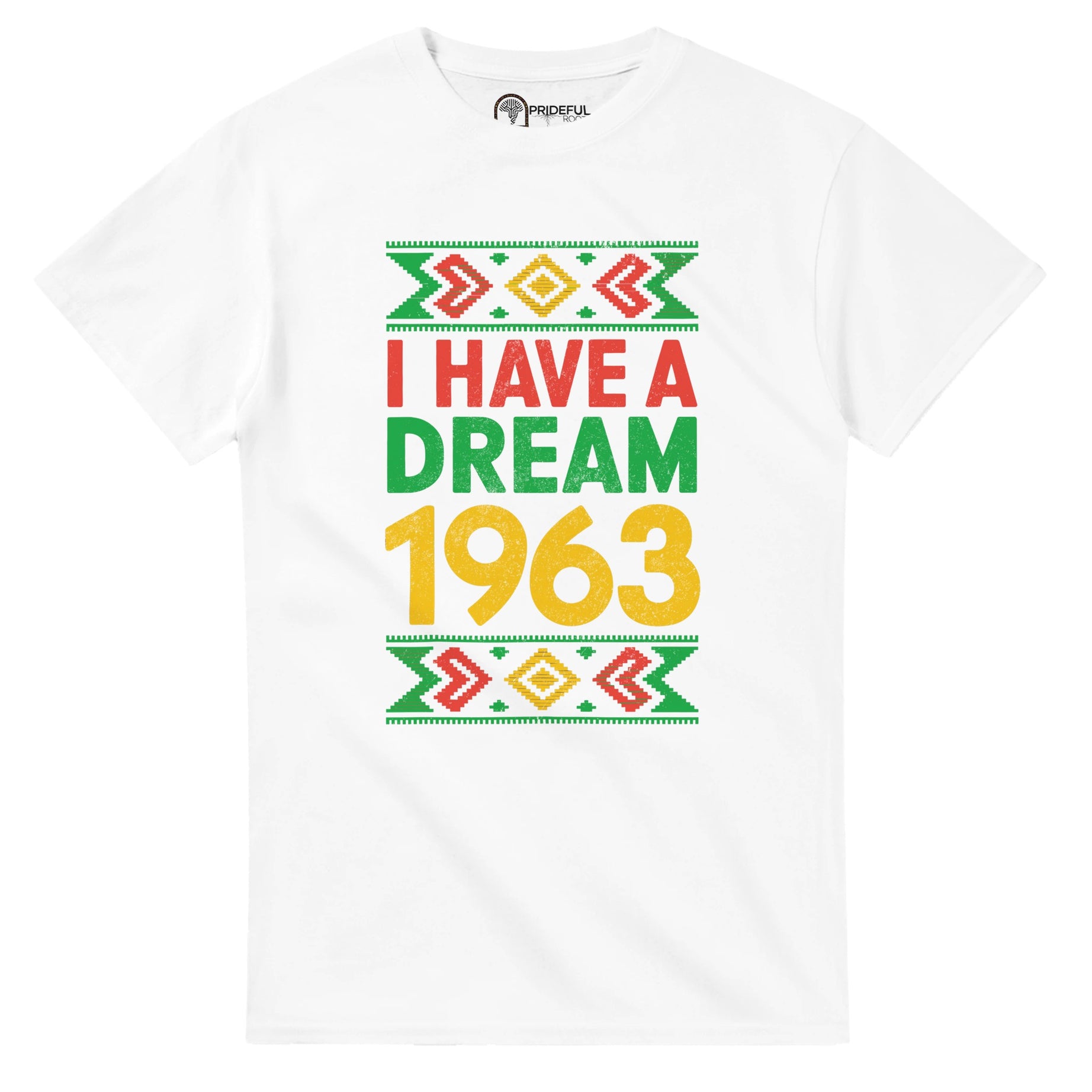 I Have a Dream: 1963 Tribute T-shirt For Men & Women - Prideful Roots