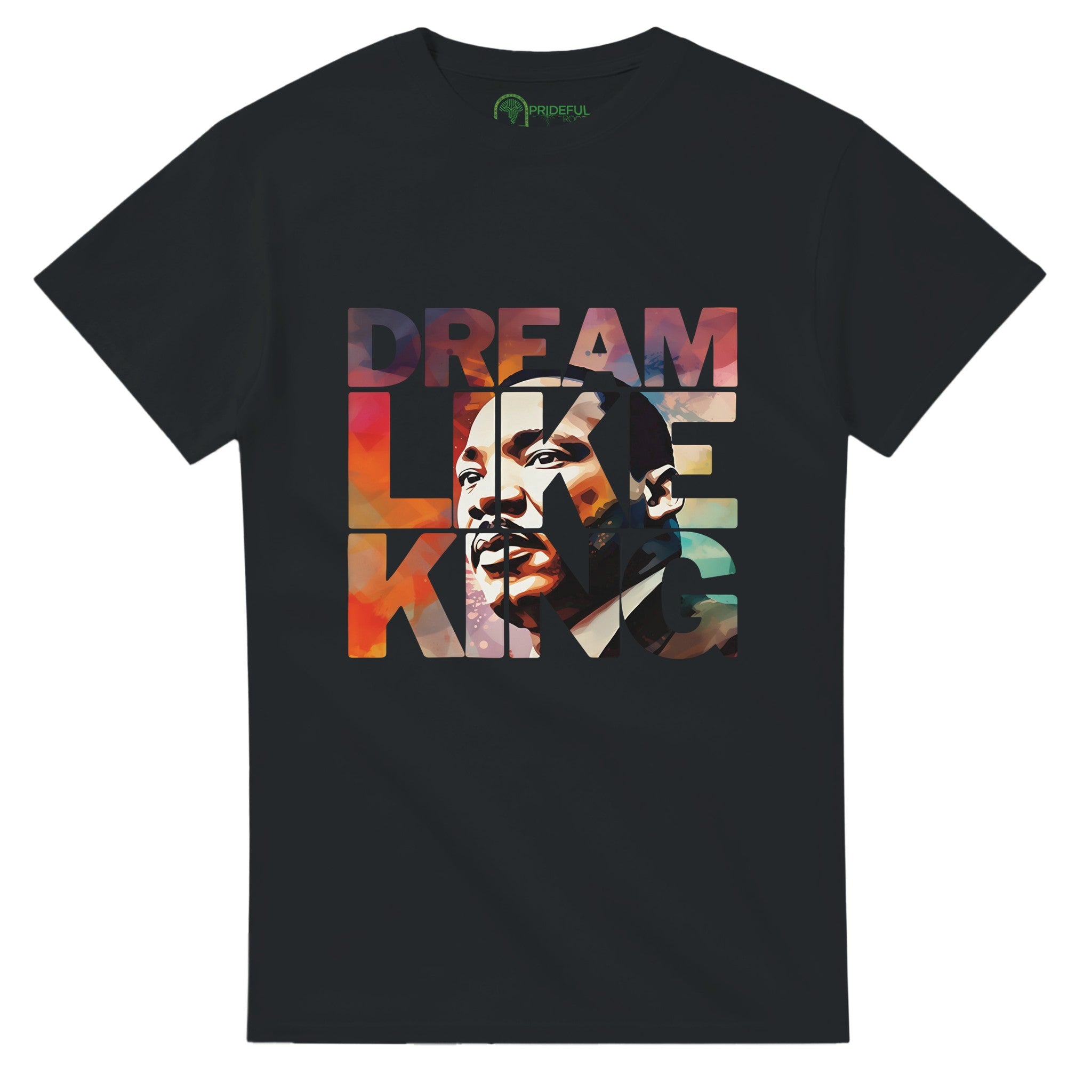 Dream Like King | Black History Icon T-shirt For Men & Women - Prideful Roots