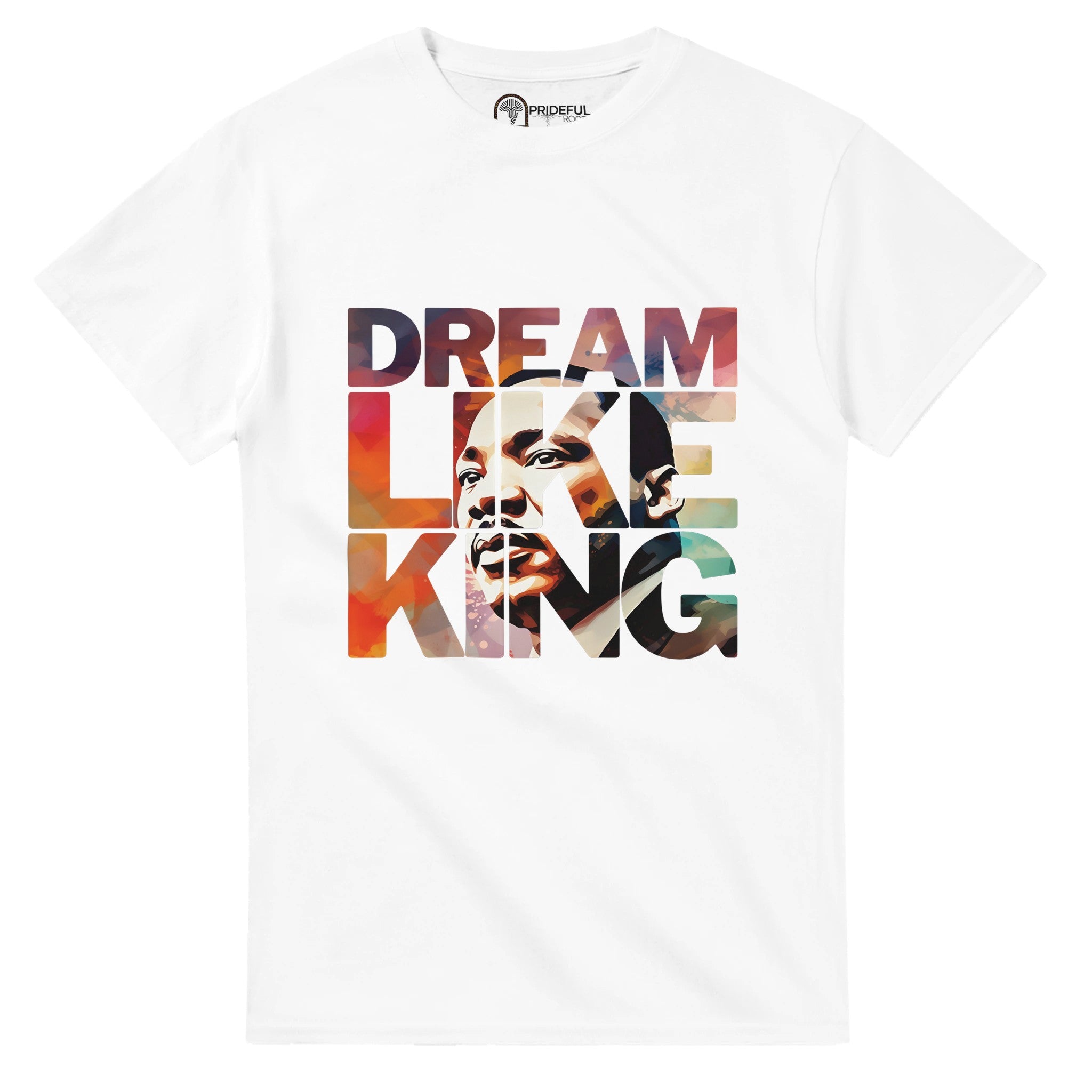 Dream Like King | Black History Icon T-shirt For Men & Women - Prideful Roots