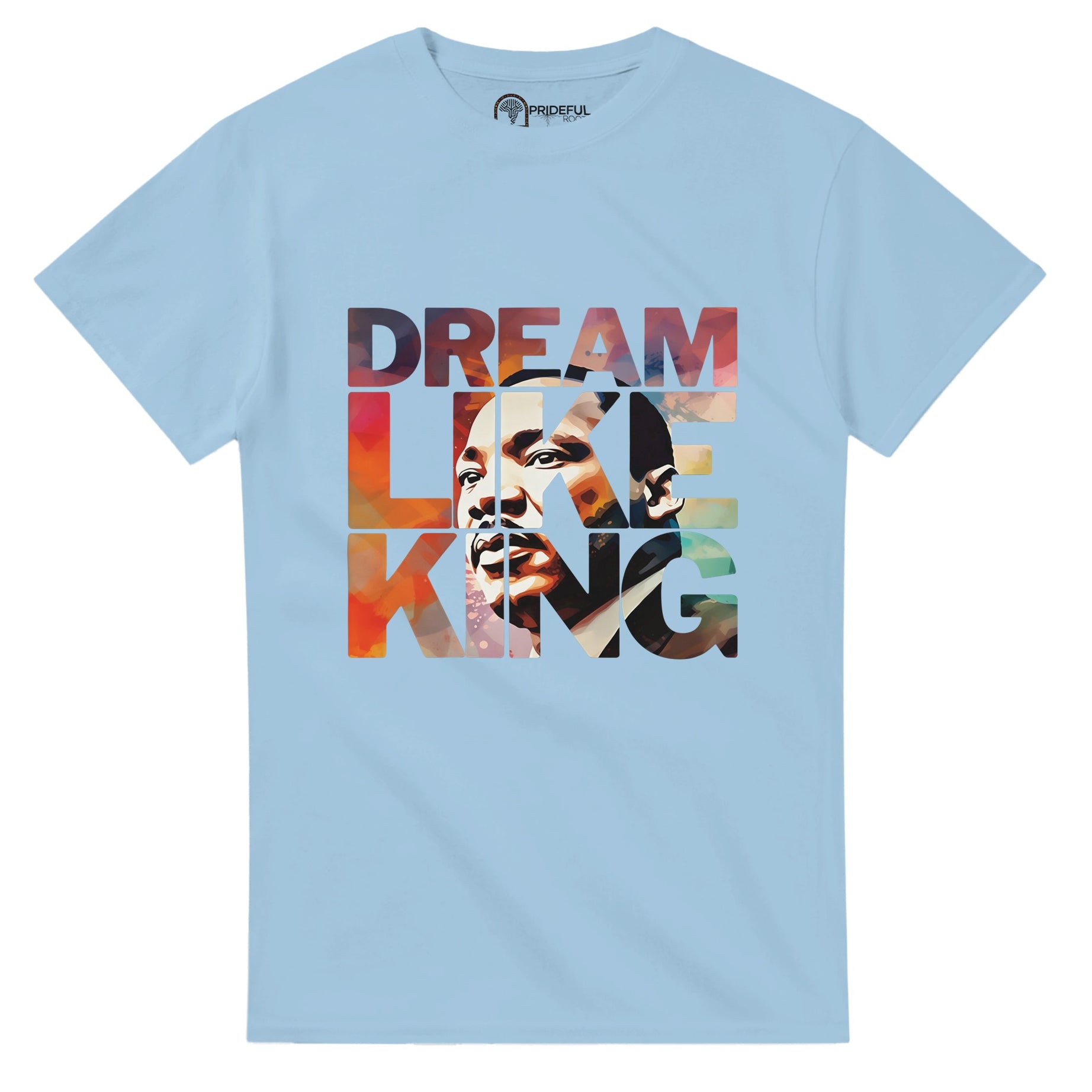 Dream Like King | Black History Icon T-shirt For Men & Women - Prideful Roots